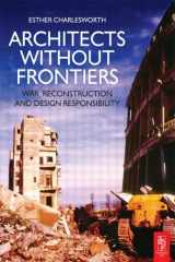 9780750668408-0750668407-Architects Without Frontiers: War, Reconstruction and Design Responsibility