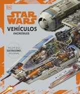9780744059687-0744059682-Star Wars Vehículos Increíbles (Complete Vehicles New Edition): Incluye dos ilustraciones exclusivas (Spanish Edition)