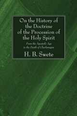 9781592449699-1592449697-On the History of the Doctrine of the Procession of the Holy Spirit: From the Apostolic Age to the Death of Charlemagne