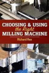 9780831136840-0831136847-Choosing & Using the Right Milling Machine