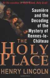 9781559707671-1559707674-The Holy Place: Saunière and the Decoding of the Mystery of Rennes-le-Château