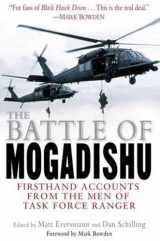 9780345459657-0345459652-The Battle of Mogadishu: First Hand Accounts From the Men of Task Force Ranger
