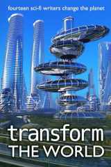 9781955778534-1955778531-Transform the World: fourteen sci-fi writers change the planet (Writers Save the World)