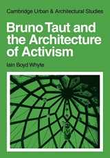 9780521131834-0521131839-Bruno Taut and the Architecture of Activism (Cambridge Urban and Architectural Studies, Series Number 6)