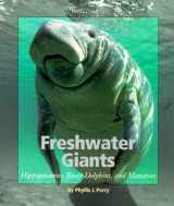 9780531164242-0531164241-Freshwater Giants: Hippopotamuses, River Dolphins, and Manatees (Watts Library: Animals)