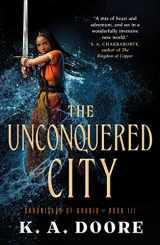 9780765398598-0765398591-The Unconquered City: Book 3 in the Chronicles of Ghadid (Chronicles of Ghadid, 3)