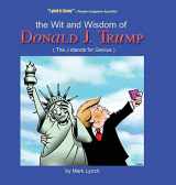 9781633936928-1633936929-The Wit and Wisdom of Donald J. Trump: (The J. Stands for Genius)