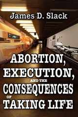 9781412842228-1412842220-Abortion, Execution, and the Consequences of Taking Life