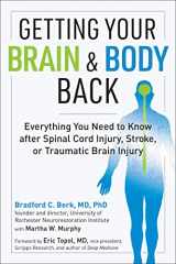 9781615196951-1615196951-Getting Your Brain and Body Back: Everything You Need to Know after Spinal Cord Injury, Stroke, or Traumatic Brain Injury