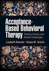 9781462544875-1462544878-Acceptance-Based Behavioral Therapy: Treating Anxiety and Related Challenges (Guides to Individualized Evidence-Based Treatment)
