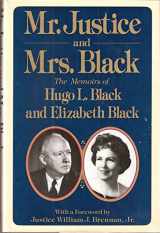 9780394544328-0394544323-Mr. Justice and Mrs. Black: The Memoirs of Hugo L. Black and Elizabeth Black
