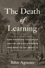 9781641772686-1641772689-The Death of Learning: How American Education Has Failed Our Students and What to Do about It