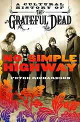9781250082145-1250082145-No Simple Highway: A Cultural History of the Grateful Dead