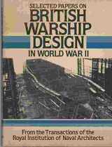 9780870219214-0870219219-Selected Papers on British Warship Design in World War II from the Transactions of the Royal Institution of Naval Architects