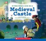 9780531230992-0531230996-If You Were a Kid In a Medieval Castle (If You Were a Kid)