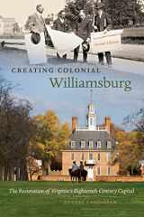 9780807833438-0807833436-Creating Colonial Williamsburg: The Restoration of Virginia's Eighteenth-Century Capital