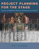 9780809336890-0809336898-Project Planning for the Stage: Tools and Techniques for Managing Extraordinary Performances
