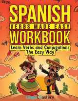 9781951949273-1951949277-Spanish Verbs Made Easy Workbook: Learn Verbs and Conjugations The Easy Way