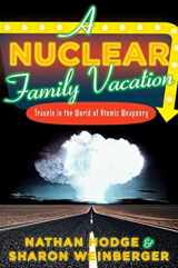 9781596913783-1596913789-A Nuclear Family Vacation: Travels in the World of Atomic Weaponry