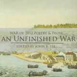 9780887535116-0887535119-Unfinished War: Poems, Stories, Essays and Excerpts from Novels and Plays on the War of 1812 in the Western District of Upper Canada