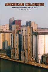 9780578012612-0578012618-American Colossus: The Grain Elevator, 1843 to 1943