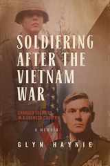 9780998209531-0998209538-Soldiering After The Vietnam War: Changed Soldiers In A Changed Country