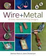 9781620331408-1620331403-Wire + Metal: 30 Easy Metalsmithing Designs