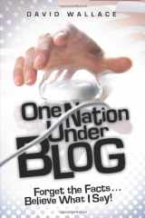 9781934812105-1934812102-One Nation Under Blog: Forget the Facts. Believe What I Say!