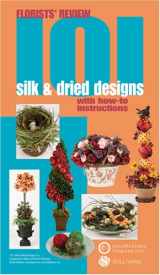9780971486065-0971486069-Florists' Review 101 Silk & Dried Designs with How-to Instructions