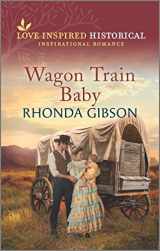 9781335498489-1335498486-Wagon Train Baby (Love Inspired Historical, 8)