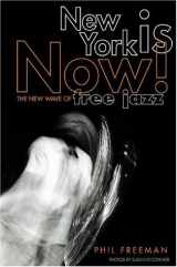 9781930606005-1930606001-New York Is Now!: The New Wave of Free Jazz