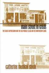 9780807820117-0807820113-Main Street in Crisis: The Great Depression and the Old Middle Class on the Northern Plains