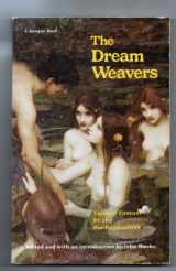 9780912800738-0912800739-The Dream Weavers: Short Stories by the Nineteenth Century Pre-Raphaelite Poet-Painters