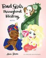 9781452153988-1452153981-Bad Girls Throughout History Notes: 20 Notecards and Envelopes (Feminist Cards by Ann Shen, Women Empowerment Gifts)