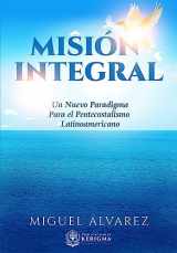 9781948578028-1948578026-Mision Integral: Un Nuevo Paradigma Para el Pentecostalismo Latinoamericano (Estudios en la Misión del Reino) (Spanish Edition)