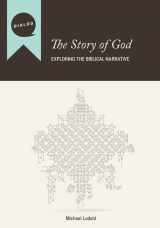 9780834133518-0834133512-The Story of God: Exploring the Biblical Narrative, Participant's Guide (Dialog)