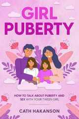9780648108924-0648108929-Girl Puberty: How to Talk About Puberty and Sex With Your Tween Girl