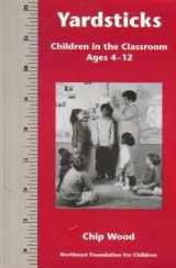 9780961863623-0961863625-Yardsticks: Children in the Classroom Ages 4-12