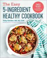 9781641520041-1641520043-The Easy 5-Ingredient Healthy Cookbook: Simple Recipes to Make Healthy Eating Delicious