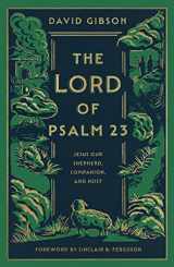 9781433587986-143358798X-The Lord of Psalm 23: Jesus Our Shepherd, Companion, and Host