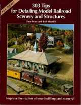 9780890242438-0890242437-303 Tips for Detailing Model Railroad Scenery and Structures (Model Railroad Handbook)