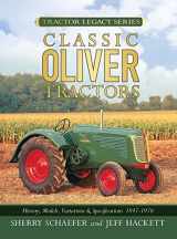 9780760331996-0760331995-Classic Oliver Tractors: History, Models, Variations & Specifications 1855-1976 (Tractor Legacy Series)