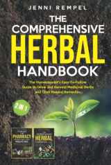 9781738801824-1738801829-The Comprehensive Herbal Handbook (2 Books in 1): The Homesteader's Easy-To-Follow Guide to Grow and Harvest Medicinal Herbs and Craft Natural Remedies (Growing Natural Remedies Series)