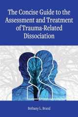 9781433837715-1433837714-The Concise Guide to the Assessment and Treatment of Trauma-Related Dissociation (Concise Guides on Trauma Care Series)