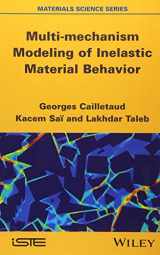 9781848215801-1848215800-Multi-mechanism Modeling of Inelastic Material Behavior (Materials Science)