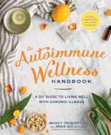 9781623367299-1623367298-The Autoimmune Wellness Handbook: A DIY Guide to Living Well with Chronic Illness