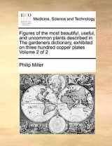 9781171436362-117143636X-Figures of the most beautiful, useful, and uncommon plants described in The gardeners dictionary, exhibited on three hundred copper plates Volume 2 of 2