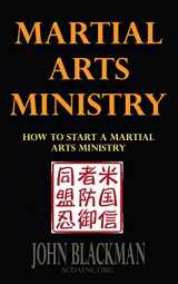 9781944321321-1944321322-Martial Arts Ministry: How To Start A Martial Arts Ministry (Christian Martial Arts, Self-Defense, and Discipleship Book Series)