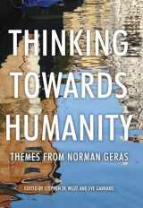 9780719080876-0719080878-Thinking towards humanity: Themes from Norman Geras