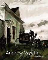 9781636810348-1636810349-Andrew Wyeth: Life and Death